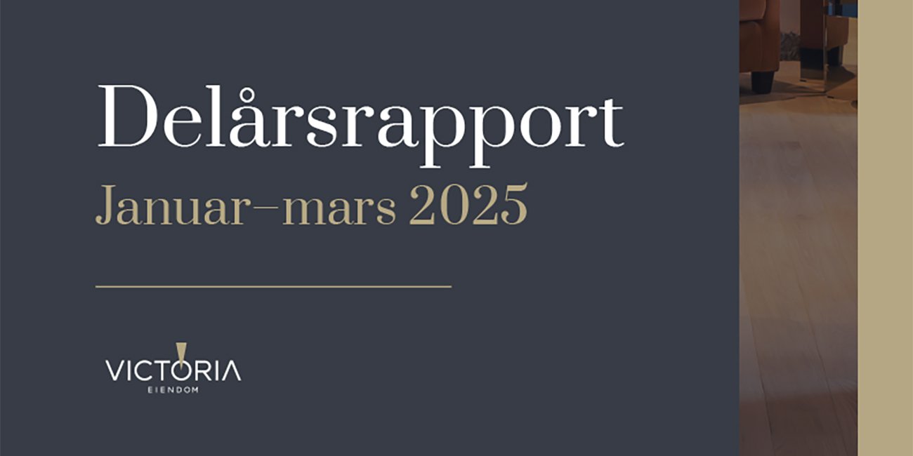 Delårsrapport_Victoria-Eiendom_jan-mars-2025