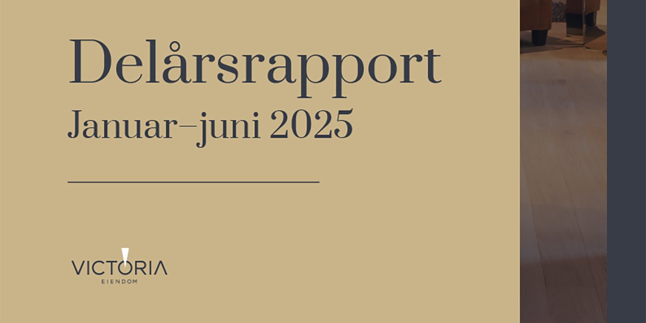 Forside delårsrapport januar-juni 2025 for Victoria Eiendom