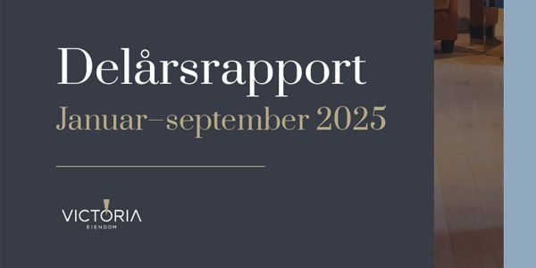 Delårsrapport 2025 Victoria Eiendom