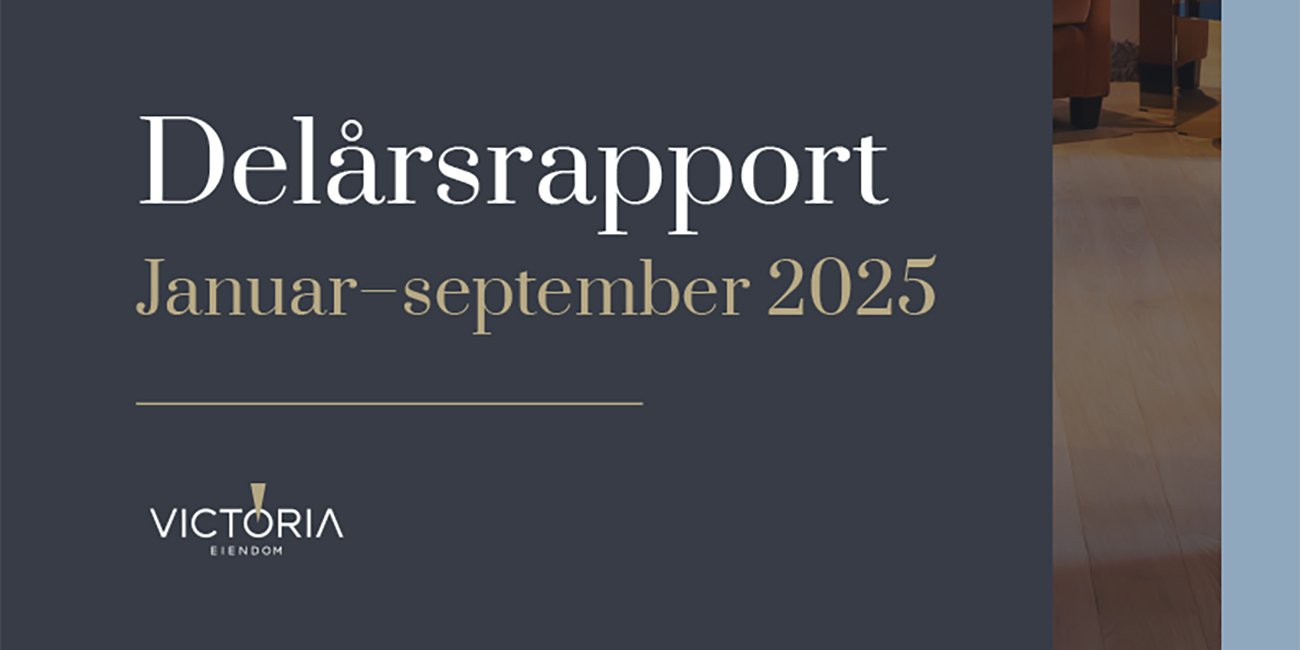 Delårsrapport 2025 Victoria Eiendom
